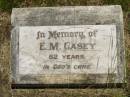 E.M. CASEY, aged 82 years; Kilkivan cemetery, Kilkivan Shire 