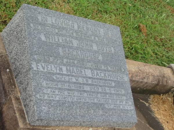 William John Boyd BACKHOUSE,  | husband father,  | died 27 Jan 1959 aged 75 years;  | Evelyn Mabel BACKHOUSE,  | wife of W.J.B. BACKHOUSE,  | born 21-6-1885,  | died 22-9-1980?;  | Killarney cemetery, Warwick Shire  | 