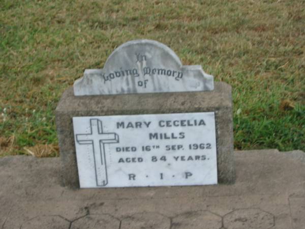 Mary Cecelia MILLS,  | died 16 Sept 1962 aged 84 years;  | Killarney cemetery, Warwick Shire  | 