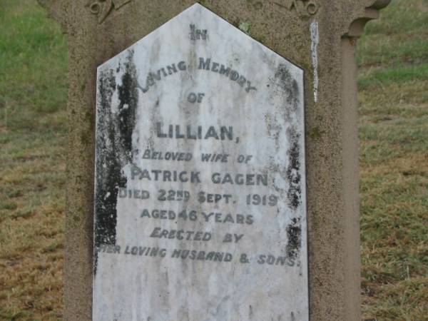 Ernest GAGEN,  | son,  | died from injuries accidentally received  | 4 Dec 1907 aged 5 1/2 years;  | Lillian,  | wife of Patrick GAGEN,  | died 22 Sept 1919 aged 46 years,  | erected by husband & sons;  | Killarney cemetery, Warwick Shire  | 