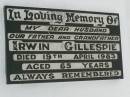 Irwin GILLESPIE,
father grandfather,
died 19 April 1983 aged 65 years;
Killarney cemetery, Warwick Shire