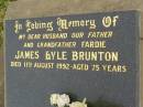 James Lyle BRUNTON,
husband father,
died 11 Aug 1992 aged 75 years;
Killarney cemetery, Warwick Shire