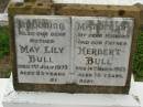 May Lily BULL,
mother,
died 1 July 1973 aged 83 years;
Herbert BULL,
husband father,
died 14 March 1963 aged 75 years;
Killarney cemetery, Warwick Shire