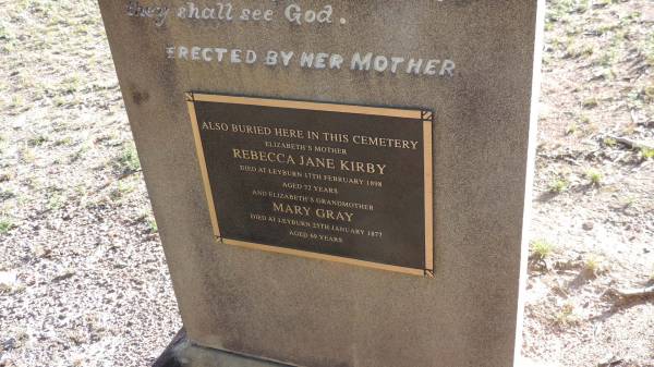 Elizabeth Jane KIRBY (of Leyburn)  | d: 26 Apr 1885 aged 35  |   | mother  | Rebecca Jane KIRBY  | d: Leyburn 17 Feb 1898 aged 72  |   | grandmother  | Mary GRAY  | d: Leyburn 25 Jan 1877 aged 69  |   | Leyburn Cemetery  |   |   | 