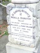 Nualla (Alla) Dorothy,
daughter of William E. & Fanny WILSON,
died 20 June 1912 aged 11 years;
Lockrose Green Pastures Lutheran Cemetery, Laidley Shire