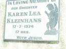 Karen Lea KLEINHANS, daughter,
died 17-7-1974, aged 17 hours;
Lockrose Green Pastures Lutheran Cemetery, Laidley Shire