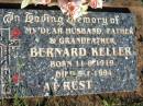 Bernard KELLER,
husband father grandfather,
born 11-8-1919 died 9-1-1994;
St Michaels Catholic Cemetery, Lowood, Esk Shire
