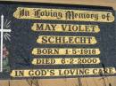 May Violet SCHLECHT,
born 1-5-1918 died 6-2-2000;
St Michaels Catholic Cemetery, Lowood, Esk Shire