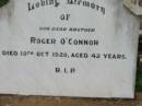 Robert OCONNOR, brother,
died 19 Oct 1920 aged 42 years;
St Michaels Catholic Cemetery, Lowood, Esk Shire