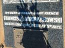 Francis Andrew JENDRACHOWSKI, husband father,
born 22 Nov 1914,
died 1 Jan 1962 aged 47 years;
Ellen JADRACHOWSKI,
died 17-6-1999,
buried lawn section,
wife of Francis;
St Michaels Catholic Cemetery, Lowood, Esk Shire