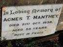 Agnes T. MANTHEY,
died 21 Oct 1938 aged 58 years;
St Michaels Catholic Cemetery, Lowood, Esk Shire