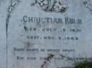 Christian KUHN, born 19 July 1831 died 6 Nov 1909;
Lowood Trinity Lutheran Cemetery (Bethel Section), Esk Shire