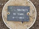 M.E. WAGNER, female,
died 6-5-1934 aged 85 years;
Ma Ma Creek Anglican Cemetery, Gatton shire