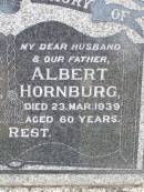 Albert HORNBURG, husband father,
died 23 Mar 1939 aged 60 years;
Janet M. HORNBURG, mother,
died 8 Mar 1965 aged 82 years;
Alfred George HORNBURG,
1902 - 1986;
Ma Ma Creek Anglican Cemetery, Gatton shire
