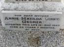 Rudolph WEGNER, husband father,
died 17 June 1952 aged 69 years;
Annie Matilda (Jinny) WEGNER, mother,
died 13 May 1983 aged 82 years 7 months;
Christopher Keith WEGNER, son,
died 24 Aug 1967 aged 6 months;
Ma Ma Creek Anglican Cemetery, Gatton shire