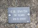 E.B. SMITH, male,
died 25-5-2000 aged 78 years;
Ma Ma Creek Anglican Cemetery, Gatton shire