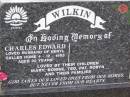 Charles Edward WILKIN,
husband of Beryl,
died 4-12-1995 aged 80 years,
children Mary, Bonnie, Ted, Pat & Robyn;
Ma Ma Creek Anglican Cemetery, Gatton shire
