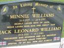 Minnie WILLIAMS,
31-5-1927 - 26-8-1997,
wife of Jack, mum nan great-nan;
Jack Leonard WILLIAMS,
25-8-1920 - 15-1-2001,
dad grandad;
Maclean cemetery, Beaudesert Shire