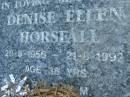 Denise Ellen HORSFALL,
28-5-1956 - 21-8-1992 aged 36 years;
Maclean cemetery, Beaudesert Shire