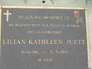 Lilian Kathleen JUETT,
wife mother grandmother,
31-8-1911 - 21-5-1997;
Maclean cemetery, Beaudesert Shire