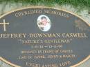 Jeffrey Downman CASWELL,
2-8-38 - 12-11-98,
husband of Carole,
dad of Jayne, Jenny & Martin;
Maclean cemetery, Beaudesert Shire