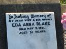Eda Anna BLAKE,
died 9 May 1951 aged 51 years,
wife mother;
Marburg Anglican Cemetery, Ipswich