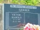 GERBER, Victor Harold,
27-4-1915 - 28-11-2000,
Marburg Anglican Cemetery, Ipswich