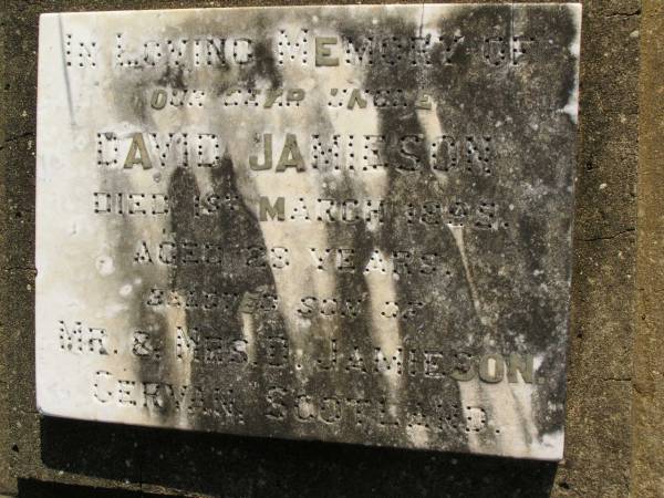 David JAMIESON,  | uncle,  | died 1 March 1895 aged 28 years,  | son of Mr & Mrs D. JAMIESON, Gervan?, Scotland;  | Maroon General Cemetery, Boonah Shire  |