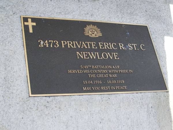 Eric NEWLOVE,  | husband father,  | born 26 Nov 1897,  | died 10 Nov 1944;  | Eric R. St. C NEWLOVE,  | served Great War 19-04-1916 - 18-09-1919;  | Maroon General Cemetery, Boonah Shire  | 
