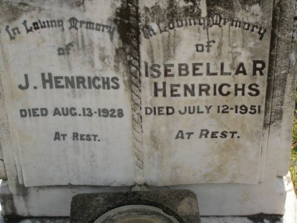 J. HENRICHS,  | died 13 Aug 1928;  | Isebellar HENRICHS,  | died 12 July 1951;  | Maroon General Cemetery, Boonah Shire  |