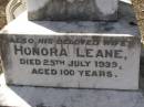 John LEANE,
died 24 July 1920 aged 84 years;
Honora LEANE,
wife,
died 25 July 1939 aged 100 years;
Meringandan cemetery, Rosalie Shire