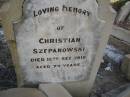 Christian SZEPANOWSKI,
died 16 Sept 1918 aged 79 years;
Ottilie Bertha SZEPANOWSKI,
died 19 July 1919 aged 34 years;
Otto SZEPANOWSKI,
died 27 July 1931 aged 53 years;
Wilhelmine SZEPANOWSKI,
died 26 Jan 1935 aged 86 years;
Meringandan cemetery, Rosalie Shire