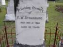 F.W. STRASBURG,
died 3 Dec 1922 aged 69 years;
Minden Baptist, Esk Shire