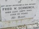 Fred W. SCHMUNCK, husband father,
died 23 Sept 1945 aged 59 years;
Minden Baptist, Esk Shire