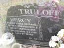 Percy TRULOFF,
husband father grandfather great-grandfather,
died 5-4-2000 aged 87 years;
Minden Baptist, Esk Shire