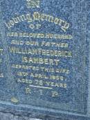 Annie ISAMBERT,
wife mother,
died 2 Mar 1936 aged 66 years;
William Frederick ISAMBERT,
husband father,
died 18 April 1956 aged 75 years;
Mooloolah cemetery, City of Caloundra
