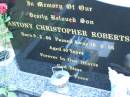 Antony Christopher ROBERTS,
son,
born 9-2-66,
died 18-8-06 aged 40 years;
Mooloolah cemetery, City of Caloundra