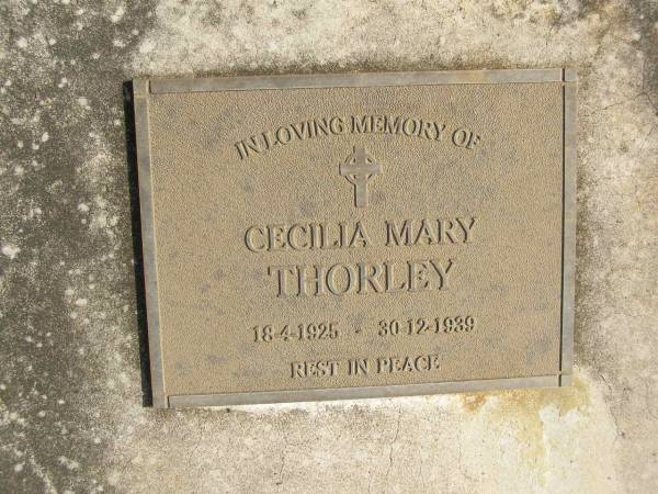 Arthur Ernest THORLEY,  | 5-9-1882 - 12-8-1941;  | Cecilia Mary THORLEY,  | 18-4-1925 - 30-12-1939;  | Mary Alice THORLEY,  | 28-1-1887 - 11-9-1968;  | Murwillumbah Catholic Cemetery, New South Wales  | 