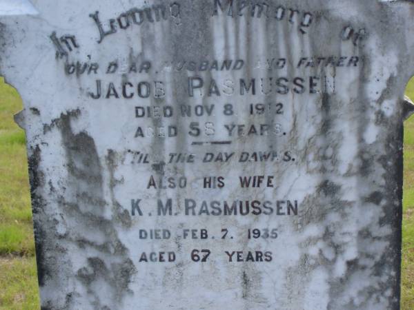 Jacob RASMUSSEN,  | died 8 Nov 1912 aged 58 years,  | husband father;  | K.M. RASMUSSEN,  | died 7 Feb 1935 aged 67 years,  | wife;  | P. RASMUSSEN,  | kill in action in France 10 June 1917 aged 29 years,  | son;  | Nikenbah Aalborg Danish Cemetery, Hervey Bay  | 
