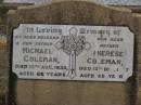 Michael COLEMAN,
died 13 Aug 1935 aged 66 years,
husband father;
Therese COLEMAN,
died 13 Dec 1957 aged 85 years,
mother;
Nobby cemetery, Clifton Shire