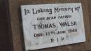 Thomas WALSH
d: 15 Jun 1949
Peak Downs Memorial Cemetery Capella Cemetery