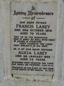 Francis LAHEY,
father,
died 26 Oct 1878 aged 70 years;
Alicia LAHEY,
mother,
died 6 Jan 1892 aged 74 years;
Pimpama Uniting cemetery, Gold Coast