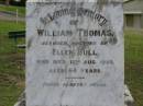 William Thomas,
husband of Ellen BULL,
died 13 Aug 1923 aged 64 years;
Ellen BULL,
died 3 March 1935 aged 66 years;
Pimpama Uniting cemetery, Gold Coast