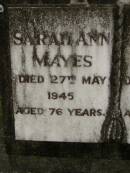Sarah Ann MAYES,
died 27 May 1945 aged 76 years;
Arthur MAYES,
died 3 Jan 1947 aged 75 years;
Pimpama Uniting cemetery, Gold Coast