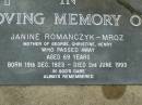 Janine ROMANCZYK-MROZ,
mother of George, Christine & Henry,
born 19 Dec 1923,
died 2 June 1993 aged 69 years;
Pimpama Uniting cemetery, Gold Coast