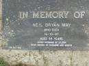 Neil Bryan MAY,
died 16-10-97 aged 54 years,
husband of Eileen,
father of Suzanne & Bonita;
Pimpama Uniting cemetery, Gold Coast