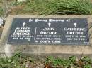 Alfred Edward DREDGE,
died 27-9-1924 aged 65 years;
John DREDGE,
died 21-10-1894 aged 10 years 3 months;
Catherine DREDGE,
died 17-2-1916 aged 54 years;
Pine Mountain Catholic (St Michaels) cemetery, Ipswich