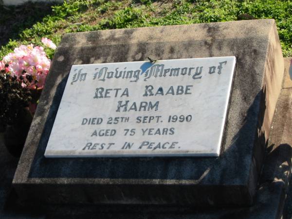 Reta Raabe HARM,  | died 25 Sept 1990 aged 75 years;  | Plainland Lutheran Cemetery, Laidley Shire  | 
