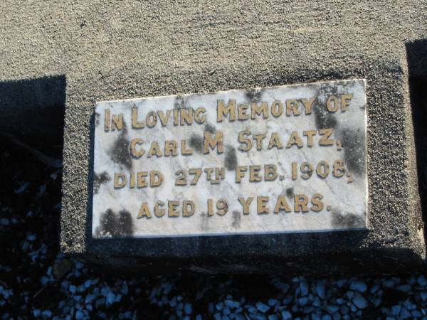Carl M. STAATZ,  | died 27 Feb 1908 aged 19 years;  | Plainland Lutheran Cemetery, Laidley Shire  | 