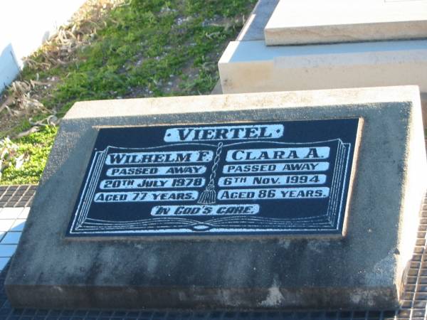 VIERTEL;  | Wilhelm F.,  | died 20 July 1978 aged 77 years;  | Clara A.,  | died 6 Nov 1994 aged 86 years;  | Plainland Lutheran Cemetery, Laidley Shire  | 